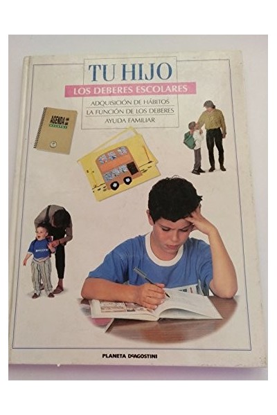 TU HIJO. LOS DEBERES ESCOLARES: ADQUISICION DE HÁBITOS / LA FUNCIÓN DE LOS DEBERES / AYUDA FAMILIAR